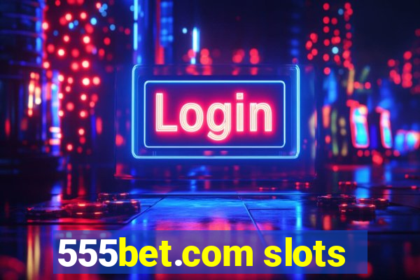 555bet.com slots